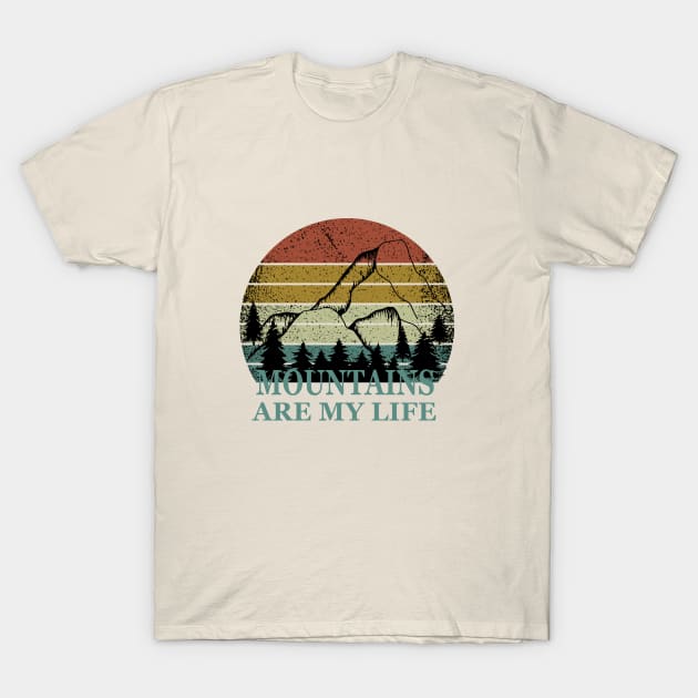 mountains are my life T-Shirt by omitay